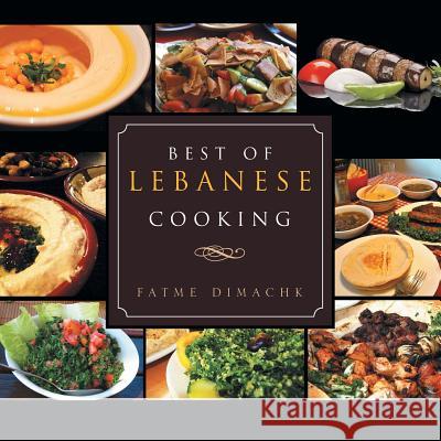 Best of Lebanese Cooking Fatme Dimachk 9781469130347 Xlibris