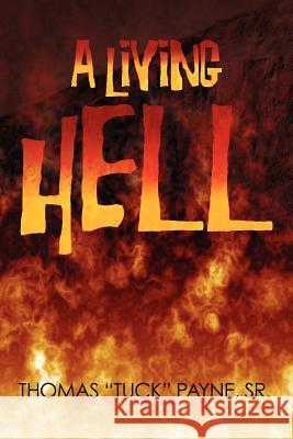 A Living Hell Thomas D. Payne 9781469130545 Xlibris Corporation