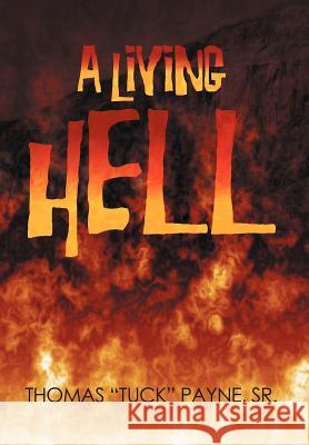 A Living Hell Thomas D. Payne 9781469130552 Xlibris Corporation