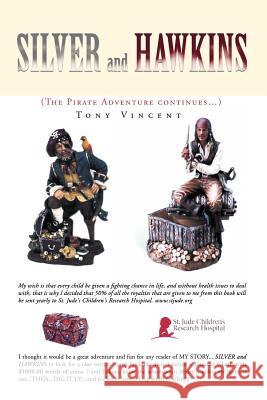 Silver and Hawkins: (The Pirate Adventure Continues.) Vincent, Tony 9781469131290 Xlibris Corporation