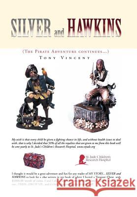 Silver and Hawkins: (The Pirate Adventure Continues.) Vincent, Tony 9781469131306 Xlibris Corporation