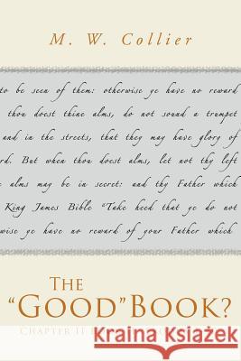 The Good Book?: Chapter II Book II Exodus 1-40 M W Collier 9781469132273 Xlibris