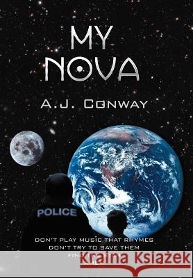 My Nova A. J. Conway 9781469132501 Xlibris Corporation
