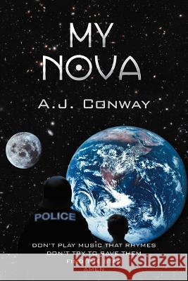 My Nova A. J. Conway 9781469132518 Xlibris Corporation