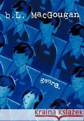 Genre B. L. Macgougan 9781469132655 Xlibris Corporation