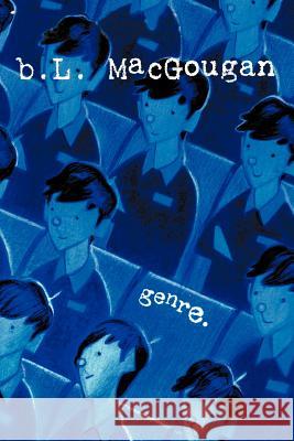 Genre B. L. Macgougan 9781469132662 Xlibris Corporation