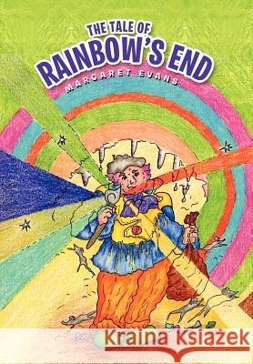 The Tale of Rainbow's End Margaret Evans 9781469133034