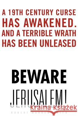 Beware Jerusalem! Robert Barred-Smith 9781469133775