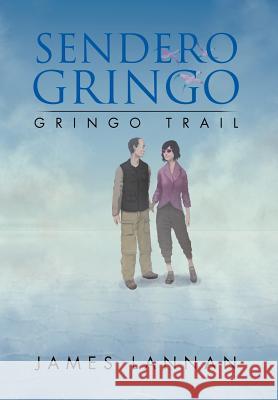 Sendero Gringo: (Gringo Trail) Lannan, James 9781469133829