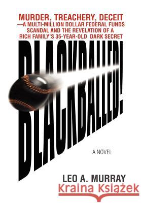 Blackballed! Leo Murray 9781469134352 Xlibris Corporation