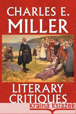 Literary Critiques: Prose-Essay Miller, Charles E., IV 9781469135496 Xlibris Corporation