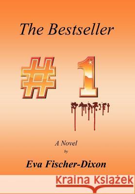 The Bestseller Eva Fischer-Dixon 9781469135823