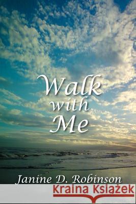 Walk with Me Janine D. Robinson 9781469136028