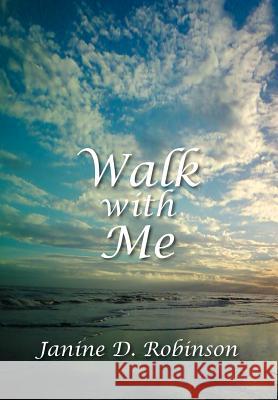 Walk with Me Janine D. Robinson 9781469136035