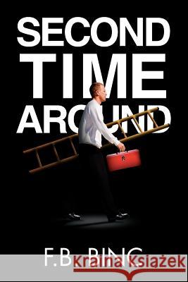 Second Time Around F. B. Binc 9781469136158 Xlibris Corporation