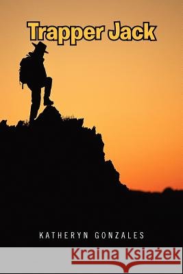 Trapper Jack Katheryn Gonzales 9781469136387