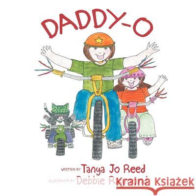 Daddy-O Tanya Jo Reed 9781469137575 Xlibris Corporation