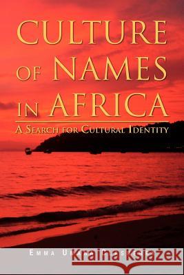 Culture of Names in Africa: A Search for Cultural Identity Clasberry, Emma Umana 9781469138046 Xlibris Corporation