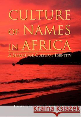 Culture of Names in Africa: A Search for Cultural Identity Clasberry, Emma Umana 9781469138053 Xlibris Corporation
