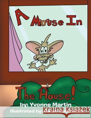 A Mouse in the House Yvonne Martin 9781469138190