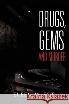 Drugs, Gems and Murder Eileen M. Foti 9781469138213 Xlibris Corporation