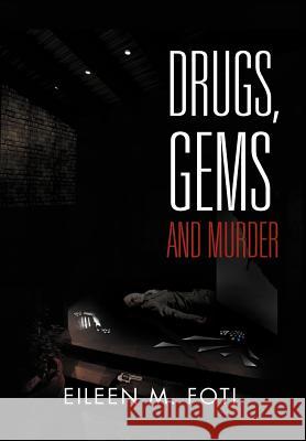 Drugs, Gems and Murder Eileen M. Foti 9781469138220 Xlibris Corporation