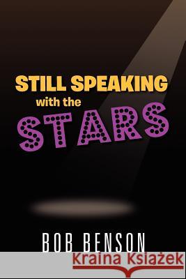 Still Speaking with the Stars Bob Benson 9781469138619 Xlibris Corporation