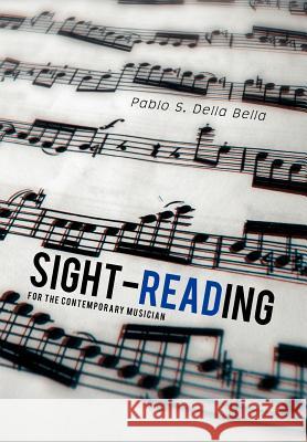 Sight-reading: For the Contemporary Musician Bella, Pablo S. Della 9781469138831