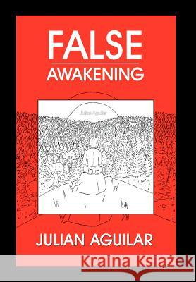 False Awakening Julian Aguilar 9781469139227