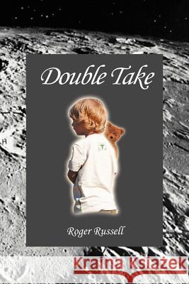 Double Take Roger Russell 9781469140698 Xlibris Corporation