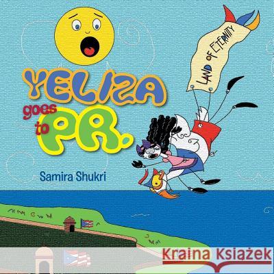 Yeliza Goes to PR. Samira Shukri 9781469141961