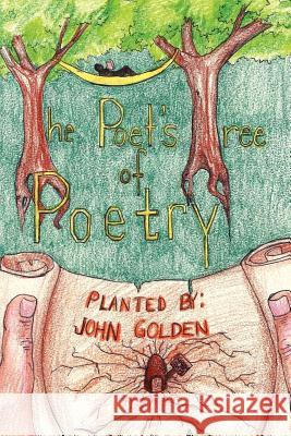 The Poet's Tree of Poetry John Golden 9781469142302 Xlibris Corporation