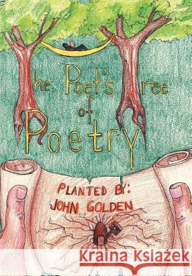 The Poet's Tree of Poetry John Golden 9781469142319 Xlibris Corporation