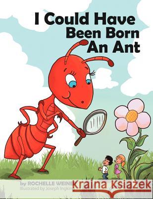 I Could Have Been Born an Ant Rochelle Weiner 9781469142463