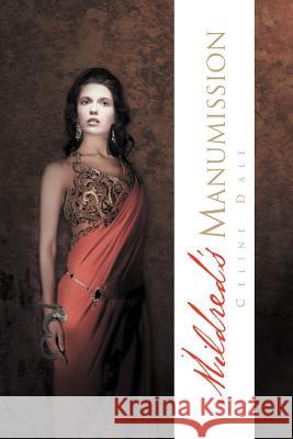 Mildred's Manumission Celine Dale 9781469142852 Xlibris Corporation