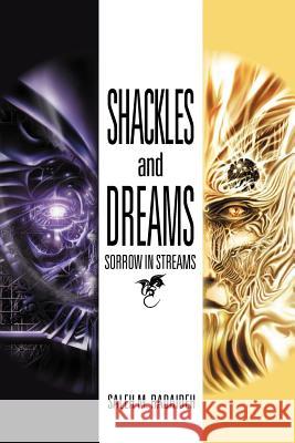 Shackles and Dreams: Sorrow in Streams Radaideh, Saleh M. 9781469142876 Xlibris Corporation