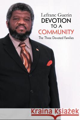 Devotion to a Community: The Three Devoted Family Guerin, Lefranc 9781469143262