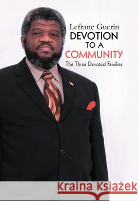 Devotion to a Community: The Three Devoted Family Guerin, Lefranc 9781469143279 Xlibris Corporation