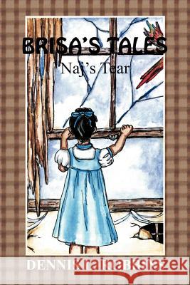 Brisa's Tales: Naj's Tears Robbins, Dennis L. 9781469143293 Xlibris Corporation