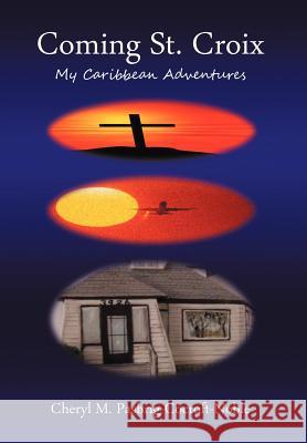 Coming St. Croix: My Caribbean Adventures Cheryl M. Pasbrig-Cocroft-Noble 9781469144542