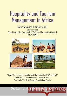 Hospitality and Tourism Management in Africa: Volume 1 Ubani, Lumumba Umunna 9781469144658 Xlibris Corporation