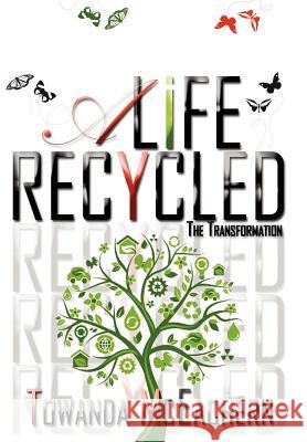 A Life Recycled: The Transformation McEachern, Towanda 9781469144818