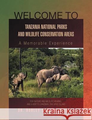 Welcome to Tanzania National Park: A Memorable Experience Lameck, Dudley 9781469145259 Xlibris Corporation