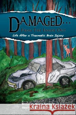 Damaged.from the Inside Out Martin Robillard 9781469146263 Xlibris Corporation