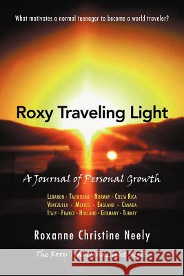 Roxy Traveling Light: A Journal of Personal Growth Neely, Roxanne Christine 9781469146362 Xlibris Corporation