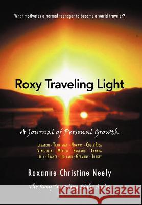 Roxy Traveling Light: A Journal of Personal Growth Neely, Roxanne Christine 9781469146379 Xlibris Corporation