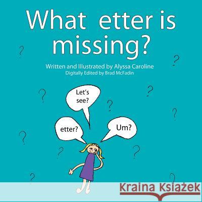 What Etter Is Missing? Alyssa Caroline 9781469146812 Xlibris Corporation