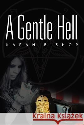 A Gentle Hell Karan Bishop 9781469148540