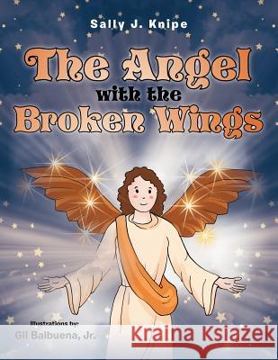 The Angel with the Broken Wings Sally J. Knipe 9781469148960