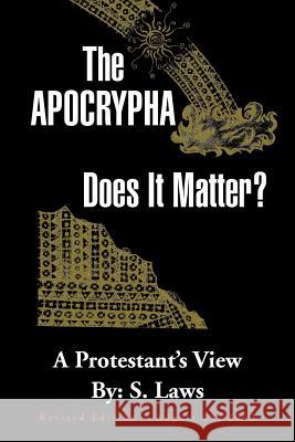 The Apocrypha: Does It Matter?: A Protestant's View Laws, S. 9781469150482